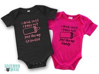 I drink until I pass out just like my Daddy funny baby bodysuit