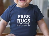 Free Hugs - Just kidding don't touch me funny baby bodysuit