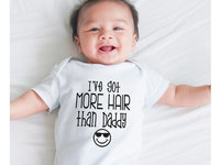 I've got more hair than Daddy funny baby bodysuit
